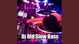 Dj Old slow Bass