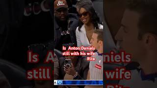 Is Anton Daniels Still With His Wife Rita?