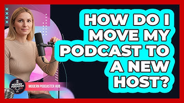 How Do I Move My Podcast To a New Host?