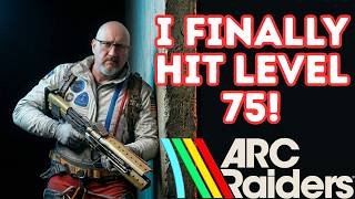 I Made Yesterday An ARC Raiders Day- And Finally Hit Level 75