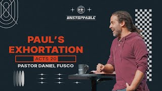 Paul's Exhortation (Acts 20) - Pastor Daniel Fusco