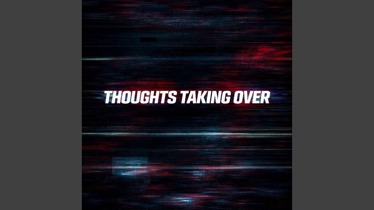 YouTube에서 THOUGHTS TAKING OVER 보기 YouTube에서 THOUGHTS TAKING OVER 보기