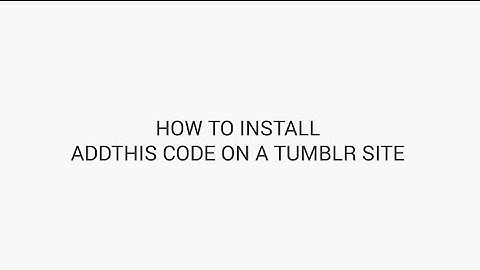AddThis Academy: How to Install AddThis Code on a Tumblr Site
