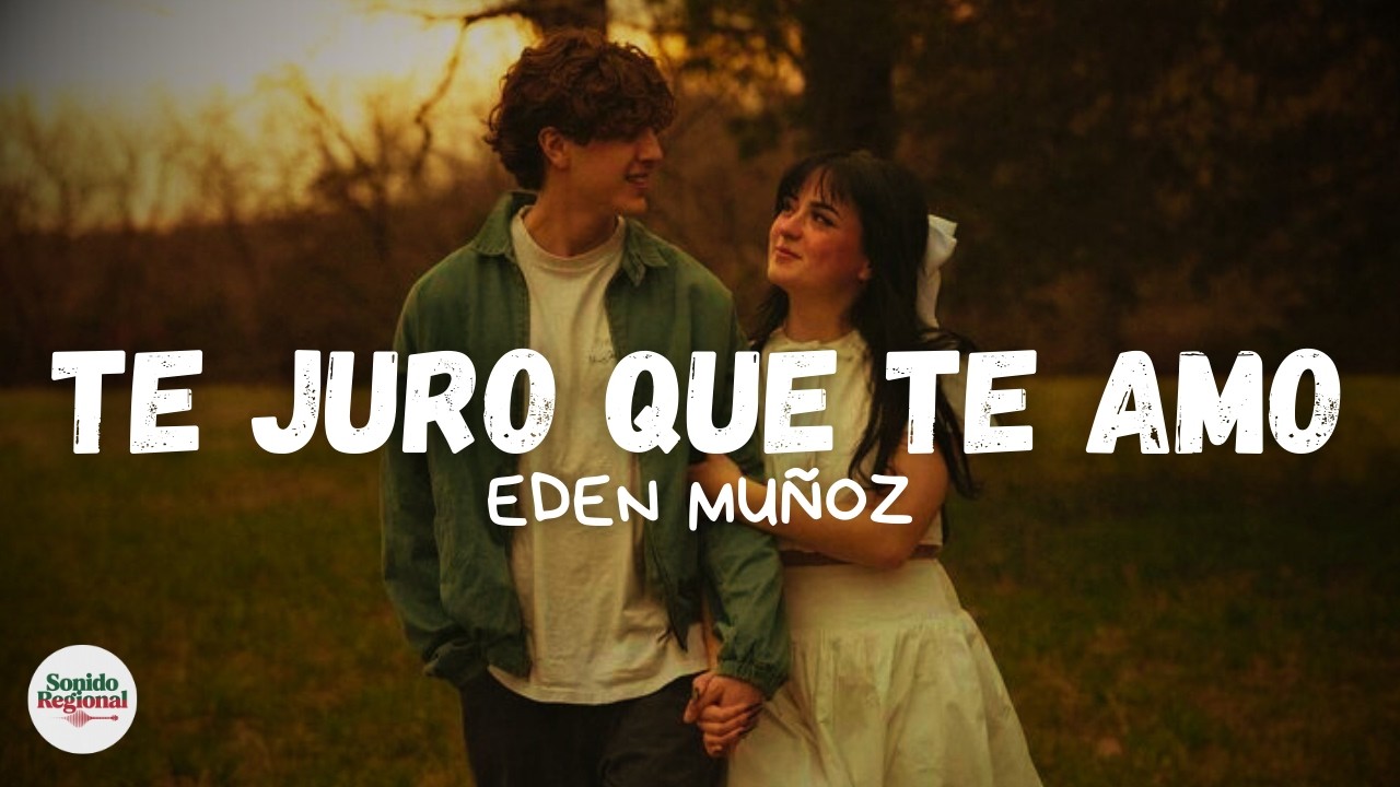 Eden Muñoz - Te Juro Que Te Amo (Letra)