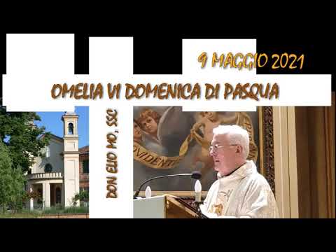 9 maggio 2021 - VI Domenica di Pasqua