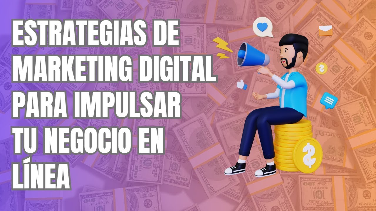 Estrategias de marketing digital para impulsar tu negocio en línea ...