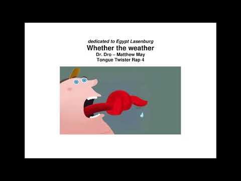 Whether the weather - Tongue Twister Rap 4 - Dr. Dro - Matthew May