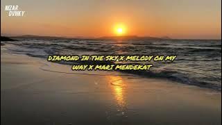 DJ DIAMOND IN THE SKY X MELODY ON MY WAY X MARI MENDEKAT VIRAL TIKTOK 2025