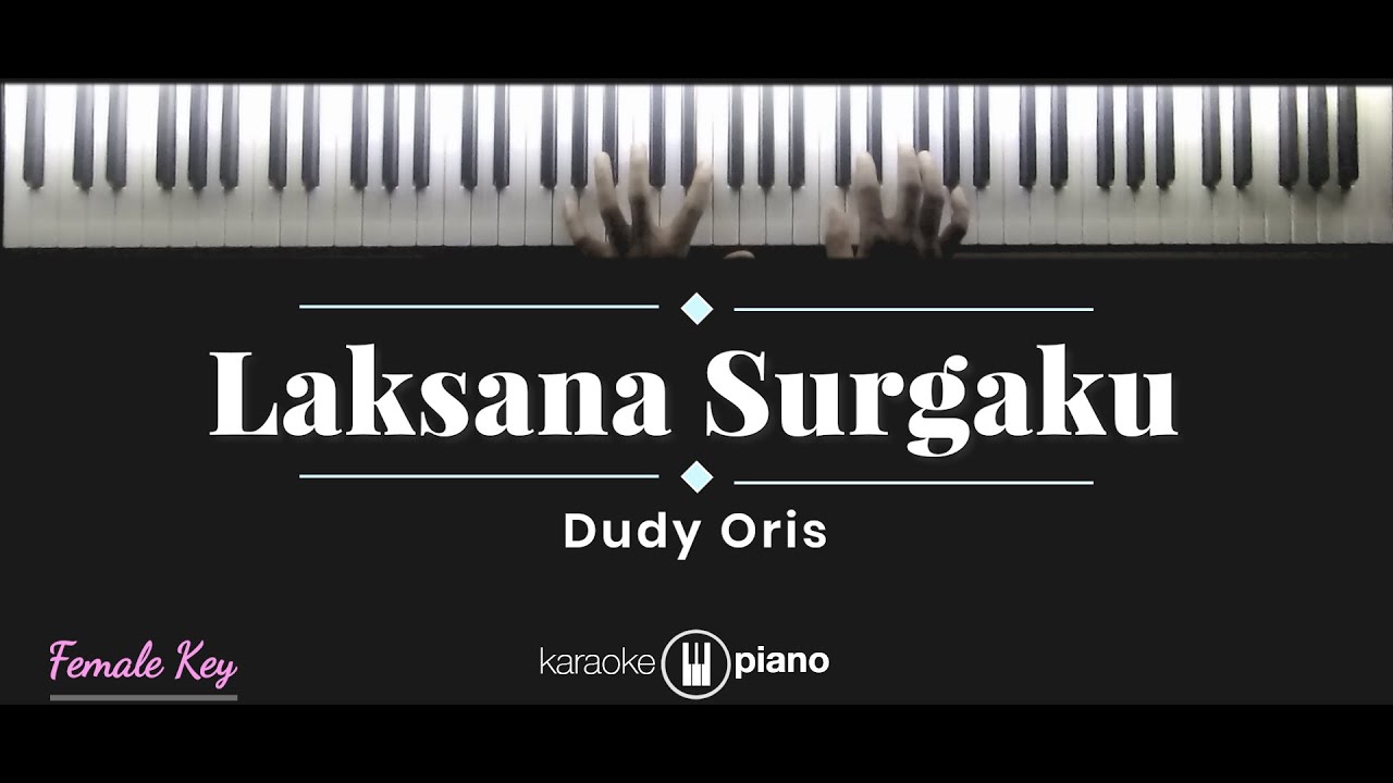 Laksana Surgaku - Dudy Oris (KARAOKE PIANO - FEMALE KEY)