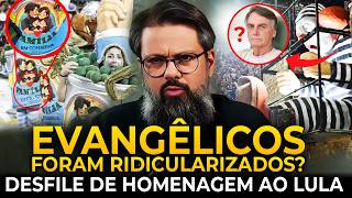 DESFILE de HOMENAGEM AO LULA! EVANGÊLICOS RIDICULARIZADOS? A VERDADE! Pastor Tassos Lycurgo
