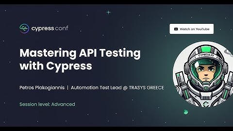 Mastering API Testing with Cypress | Petros Plakogiannis
