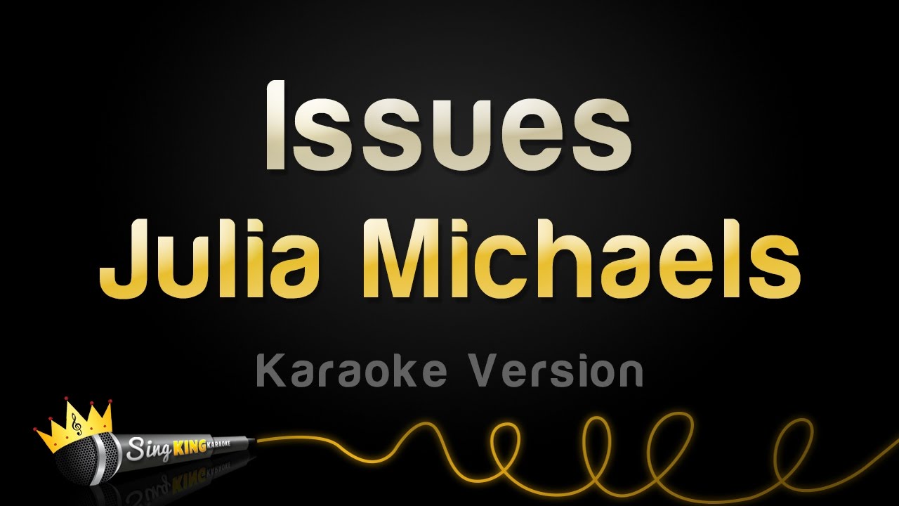 Ver Julia Michaels - Issues (Karaoke Version) en YouTube