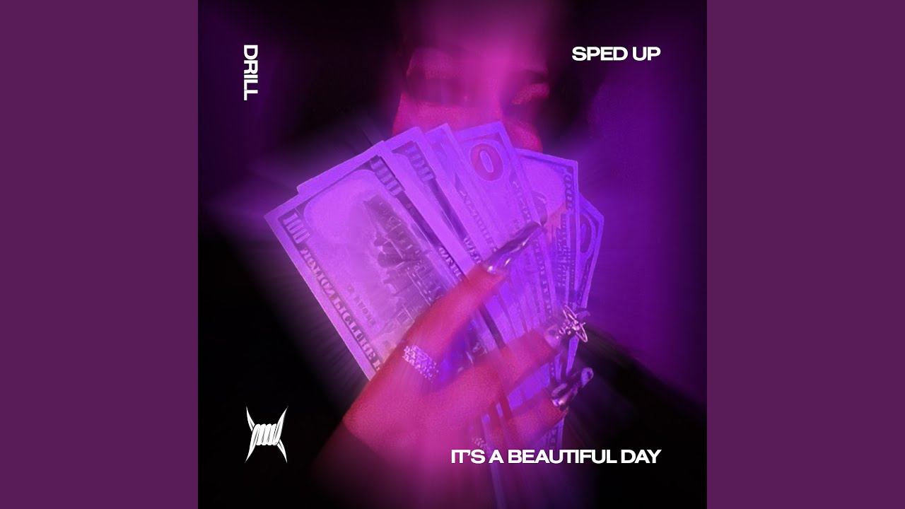 IT'S A BEAUTIFUL DAY (DRILL SPED UP) YouTube
