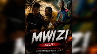 MWIZI  [EPISODE 01]