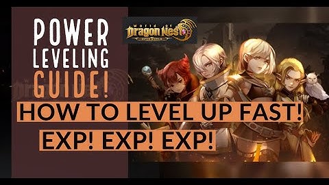 How to Level up FAST!- Power Leveling Guide - World of Dragon Nest