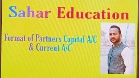 Format of Partners Capital account & Current account II Rahul Singh Chauhan II HSC Maharashtra board