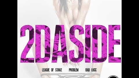 2DaSide (feat. Problem, Bad Lucc)