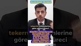 Nitelikli Dolandırıcılık Suçunda En Çok verilen cezalar, tekerrür cezaevi yatarı #avukat