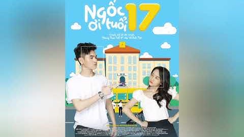 Phim "ngốc ơi tuổi 17" bộ sưu tập rất dễ thương