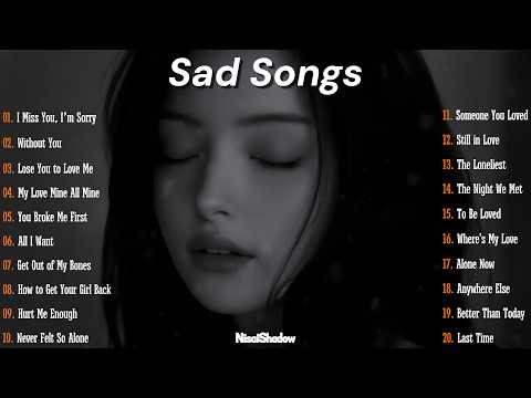 Heartbroken Love Songs 2026💔😭 English Sad Songs | When You’re Feeling Alone And Broken | NisaiShadow