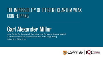 Carl Alexander Miller - The Impossibility of Efficient Quantum Weak Coin-Flipping
