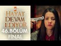 Hayat Devam Ediyor 46. Bölüm - Final