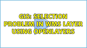 GIS: Selection problem in WMS layer using OpenLayers