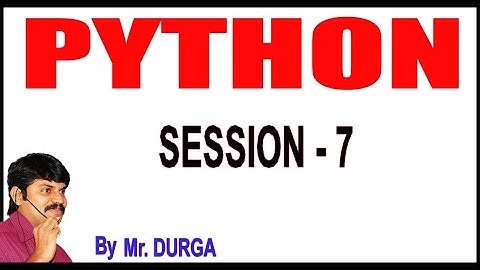 Python Tutorials | Python | Session - 7 |  28-12-2020 | 7:30 PM | by Durga Sir