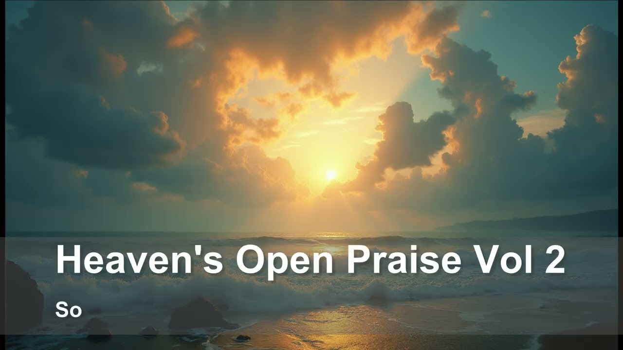 Heaven's Open Praise VOL 2