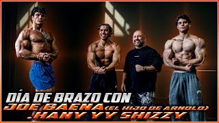 DIa de Brazo con Joe Baena (Hijo de ARNOLD) HANY Y SHIZZY