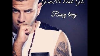 G.w.M feat GL - ROSSZLÁNY /OFFICIAL AUDIO/