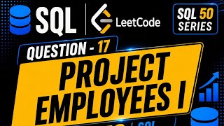 LeetCode SQL 50 | Day 17 | Project Employees I 💻📝