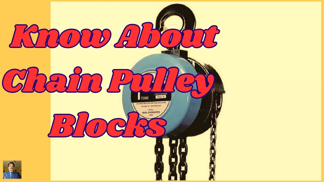 KNOW ABOUT CHAIN PULLEY BLOCKS