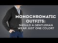 Monochromatic Outfits: Should A Gentleman Wear Just One Color?