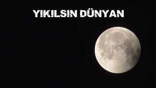Yıkılsın Dünyan - Baybars