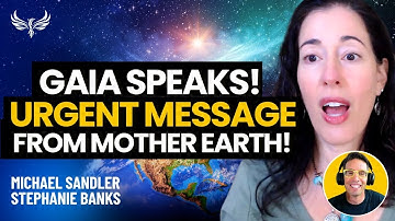 Mother Earth Speaks! An Urgent Channeled Message from Gaia, the Sun, and Milky Way! Stephanie Banks