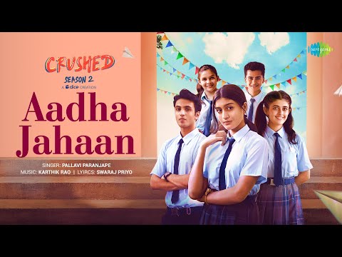 Aadha Jahaan | Lyrical Video | Crushed | Dice Media | Ft. Aadhya Anand, Rudhraksh Jaiswal @SaregamaMusic