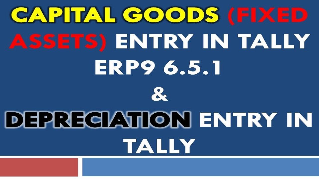 Captial Goods (Fixed Assets) Entry in Tally Erp9 6.5.1 Depreciation