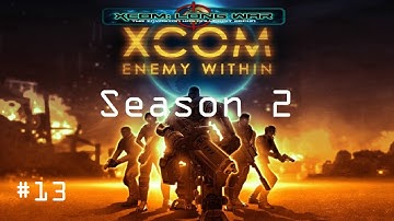 Xcom: Enemy Within Long War Mod Season 2 Part 13: Babysitting!