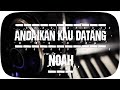 NOAH - Andaikan Kau Datang (Official Lyric Video)