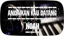 NOAH - Andaikan Kau Datang (Official Lyric Video)  - Durasi: 4:54. 