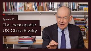 Episode 10: The Inescapable US China Rivalry