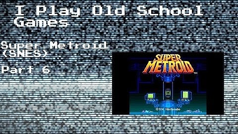 Super Metroid on SNES - Part 6