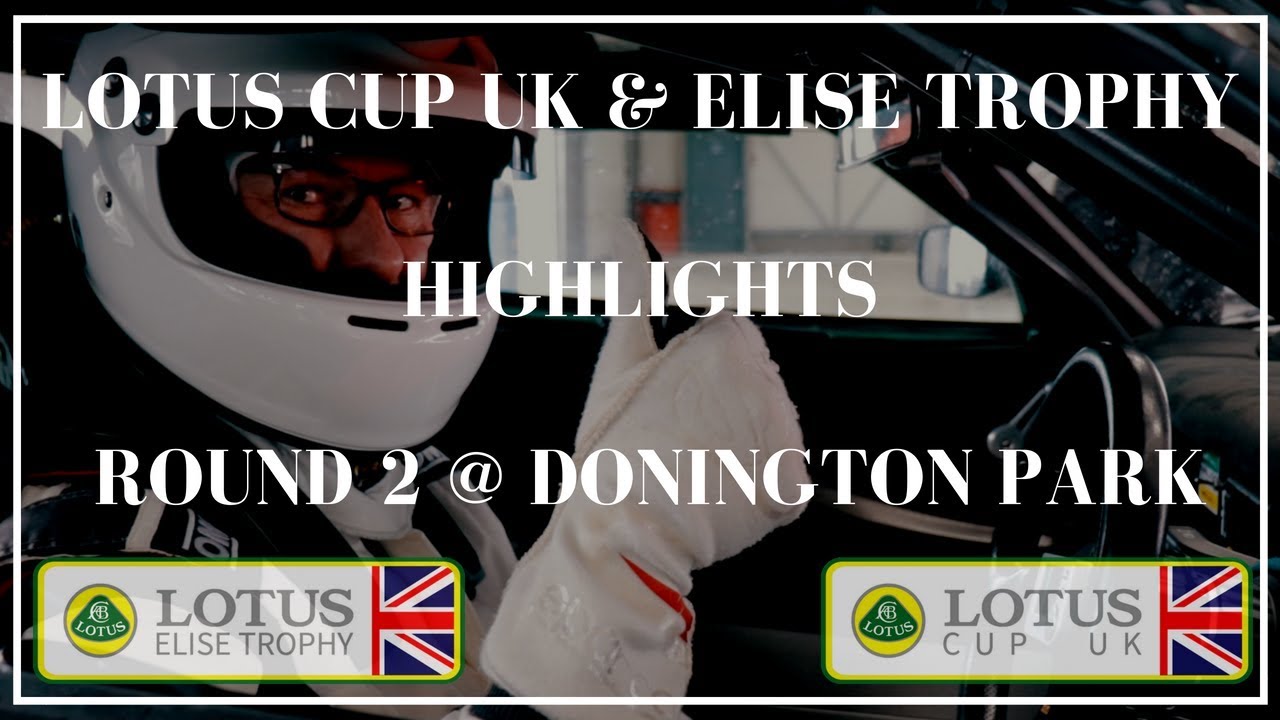 LOTUS CUP UK & ELISE TROPHY ROUND 2 @ DONINGTON PARK