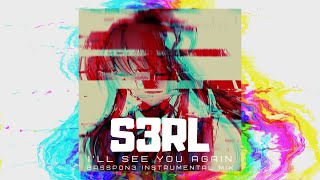S3RL - Ill See You Again (BassPon3 Instrumental Mix)