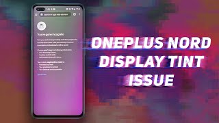 OnePlus Nord Display Tint Issue - Is it a deal-breaker?