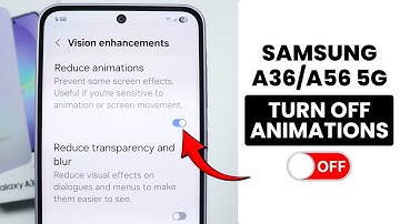 Samsung A36/A56: Disable Reduce Animations - Turn Off Animations
