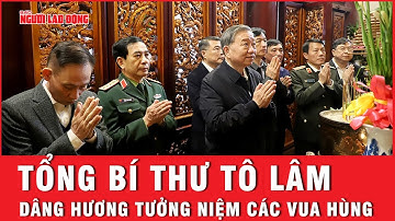 Tổng Bí thư Tô Lâm dâng hương tưởng niệm các Vua Hùng | Thời sự