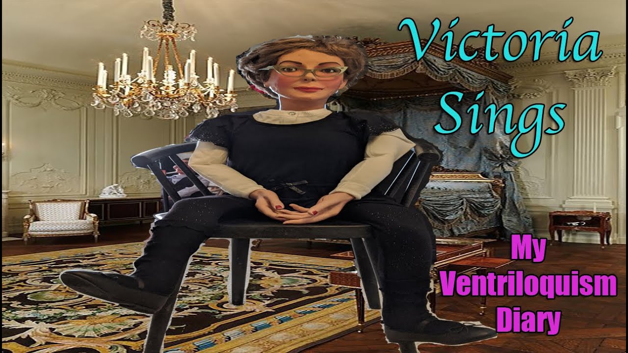 Victoria Sings Insull figure Ventriloquist Ventriloquism YouTube