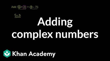 Adding complex numbers | Imaginary and complex numbers | Algebra II | Khan Academy